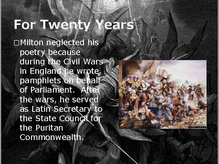 For Twenty Years �Milton neglected his poetry because during the Civil Wars in England