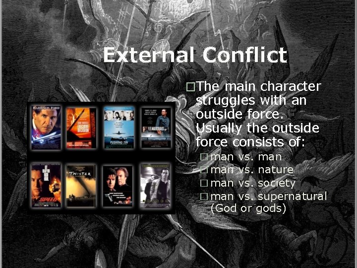 External Conflict �The main character struggles with an outside force. Usually the outside force