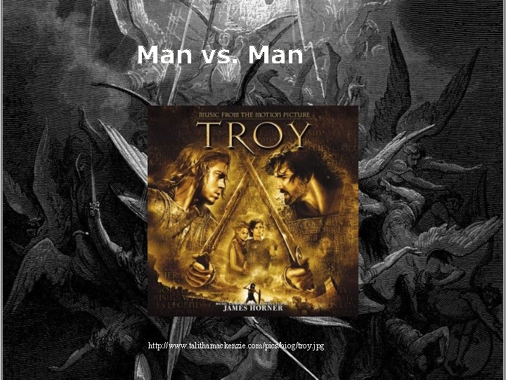 Man vs. Man http: //www. talithamackenzie. com/pics/biog/troy. jpg 