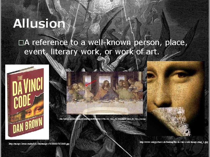 Allusion �A reference to a well-known person, place, event, literary work, or work of