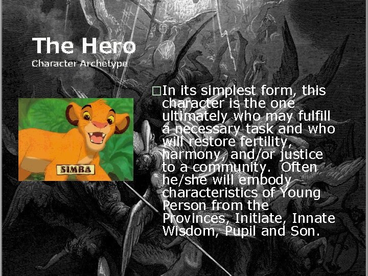 The Hero Character Archetype �In its simplest form, this character is the one ultimately