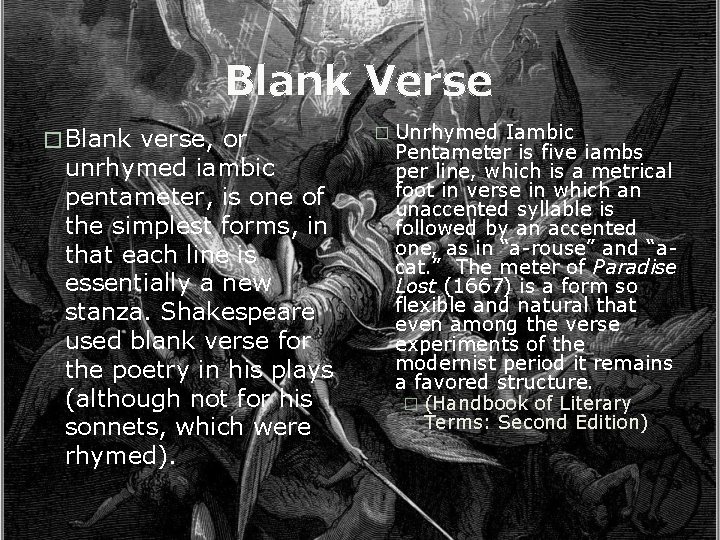 Blank Verse � Blank verse, or unrhymed iambic pentameter, is one of the simplest