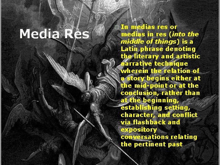 Media Res � In medias res or medias in res (into the middle of