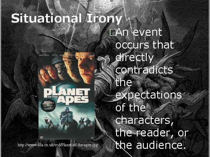 Situational Irony �An event http: //www. d 8 a. co. uk/vcd/Planet-of-the-apes. jpg occurs that