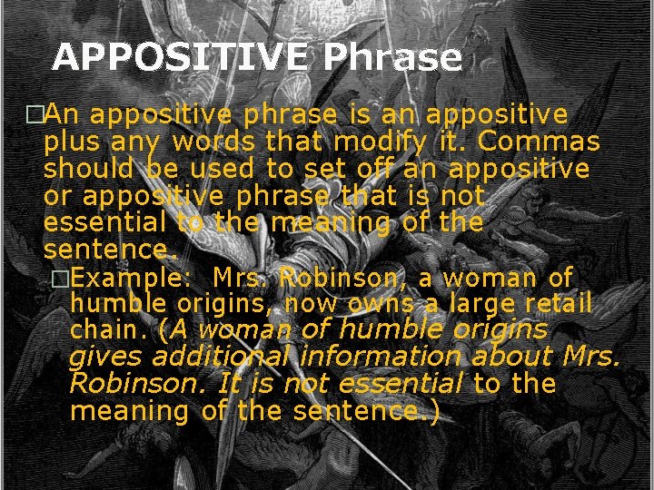 APPOSITIVE Phrase �An appositive phrase is an appositive plus any words that modify it.