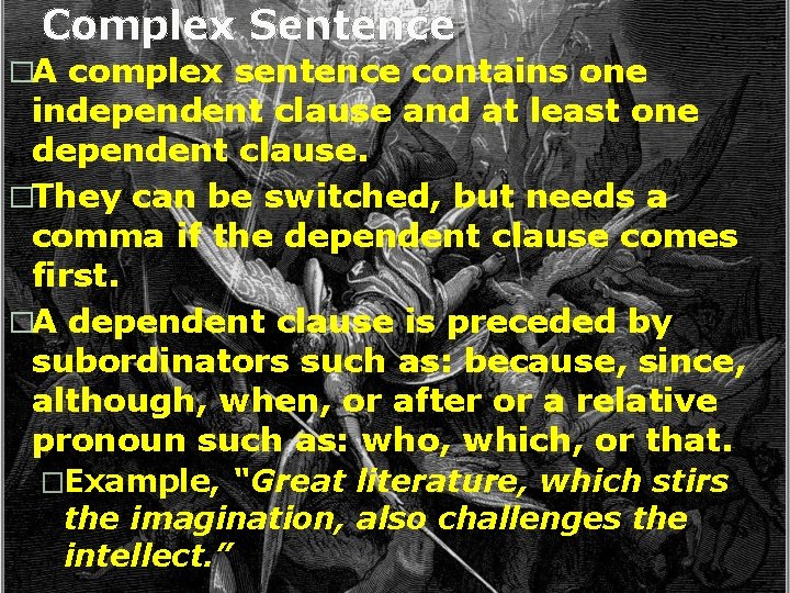 Complex Sentence �A complex sentence contains one independent clause and at least one dependent