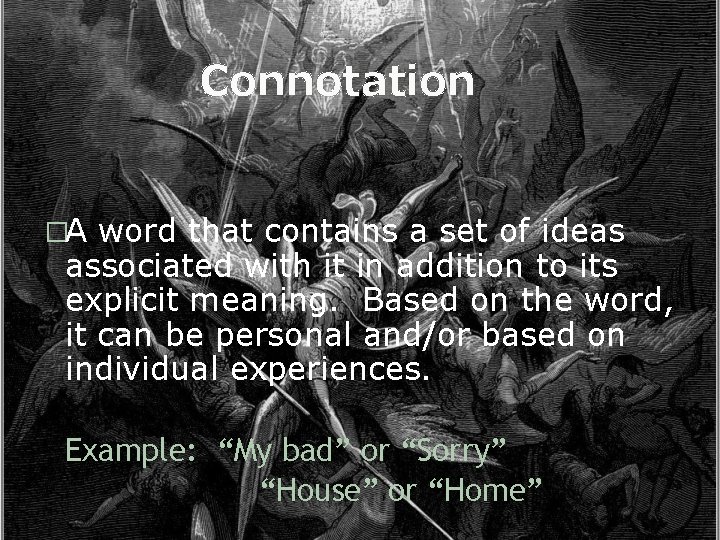 Connotation �A word that contains a set of ideas associated with it in addition