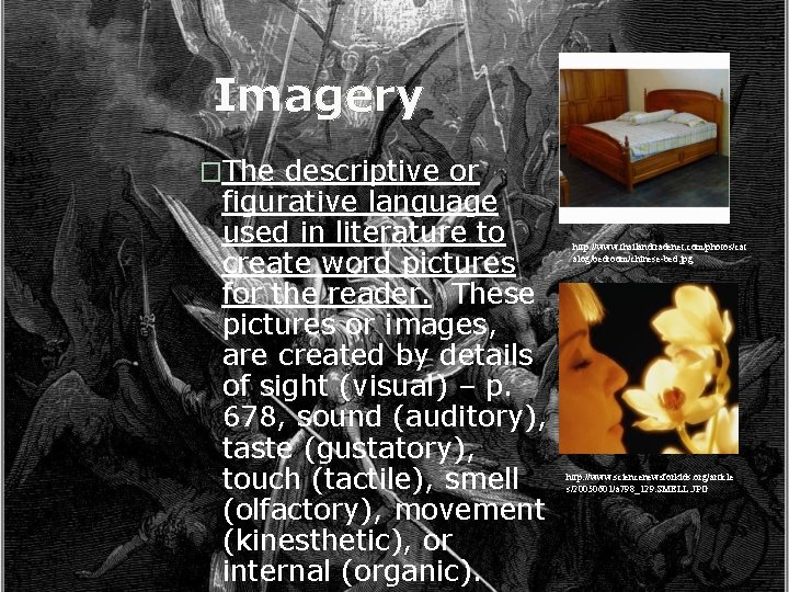 Imagery �The descriptive or figurative language used in literature to create word pictures for