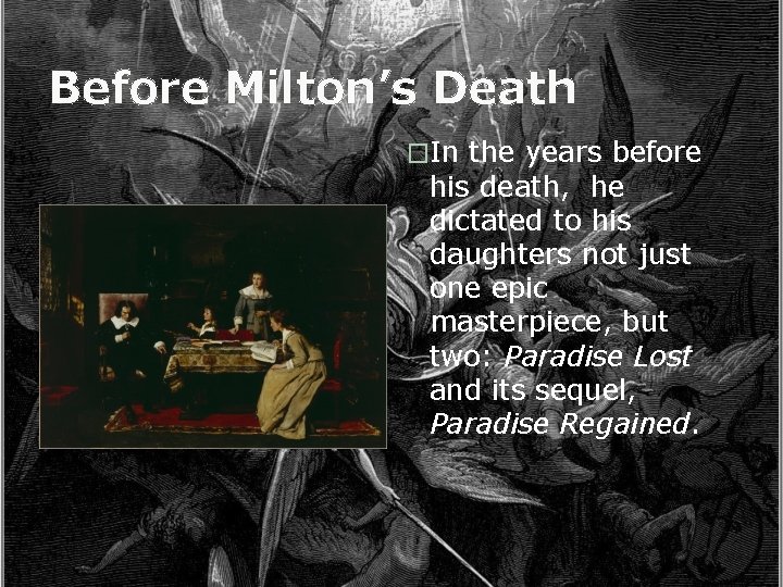 Before Milton’s Death �In the years before his death, he dictated to his daughters