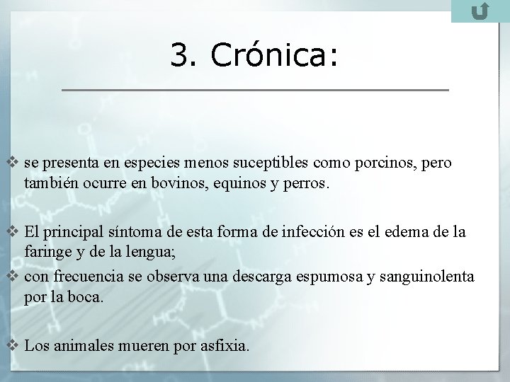 3. Crónica: v se presenta en especies menos suceptibles como porcinos, pero también ocurre