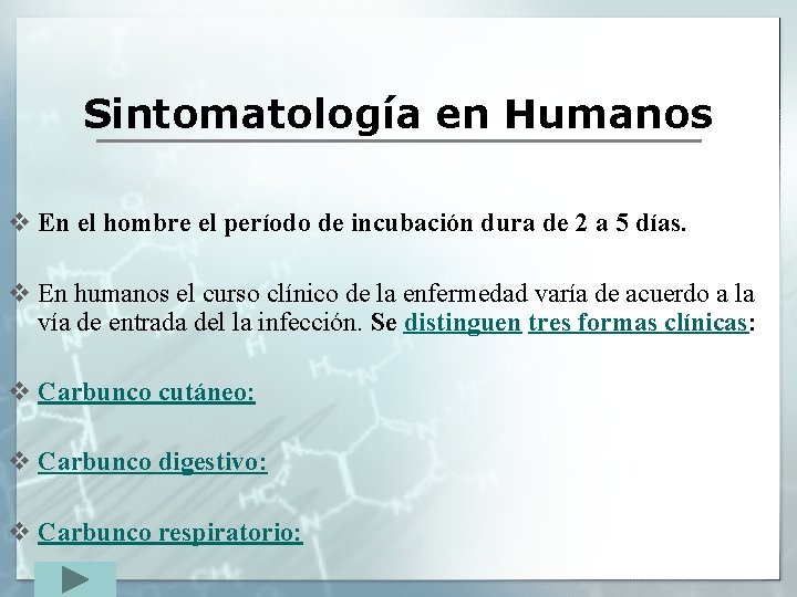 Sintomatología en Humanos v En el hombre el período de incubación dura de 2