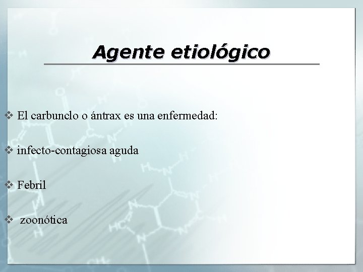 Agente etiológico v El carbunclo o ántrax es una enfermedad: v infecto-contagiosa aguda v