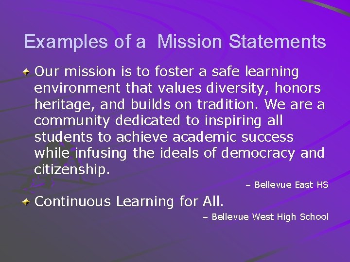 Examples of a Mission Statements Our mission is to foster a safe learning environment