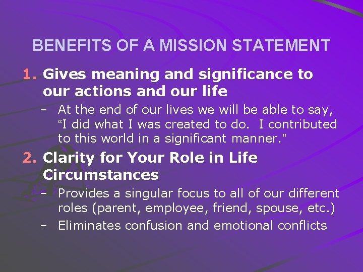 BENEFITS OF A MISSION STATEMENT 1. Gives meaning and significance to our actions and