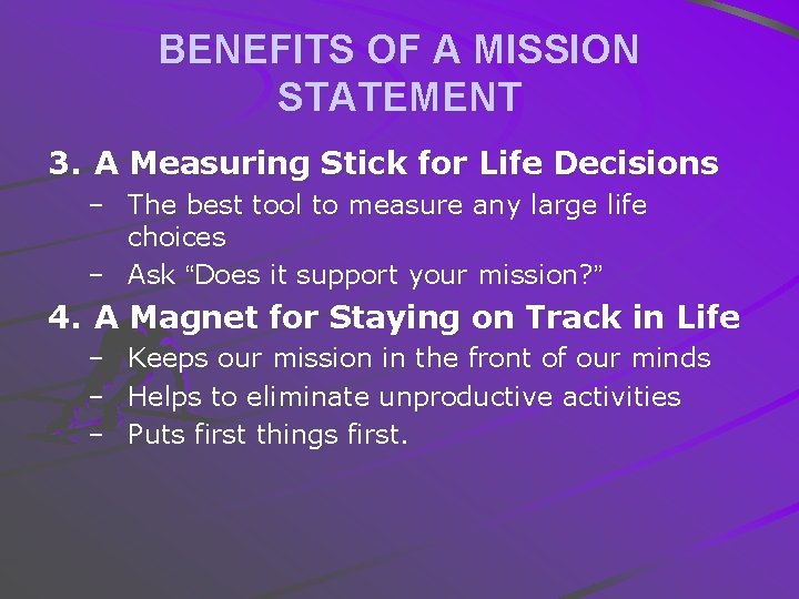 BENEFITS OF A MISSION STATEMENT 3. A Measuring Stick for Life Decisions – The