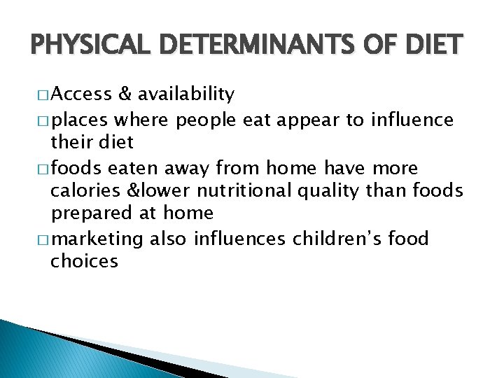 PHYSICAL DETERMINANTS OF DIET � Access & availability � places where people eat appear