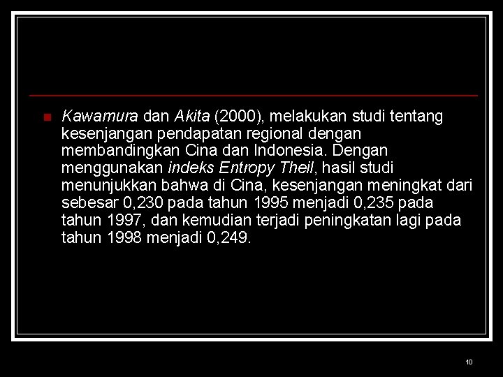 n Kawamura dan Akita (2000), melakukan studi tentang kesenjangan pendapatan regional dengan membandingkan Cina