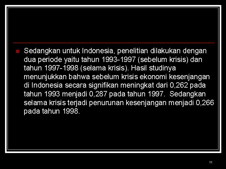 n Sedangkan untuk Indonesia, penelitian dilakukan dengan dua periode yaitu tahun 1993 -1997 (sebelum