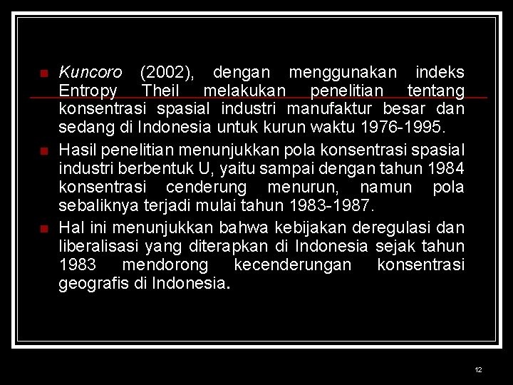n n n Kuncoro (2002), dengan menggunakan indeks Entropy Theil melakukan penelitian tentang konsentrasi