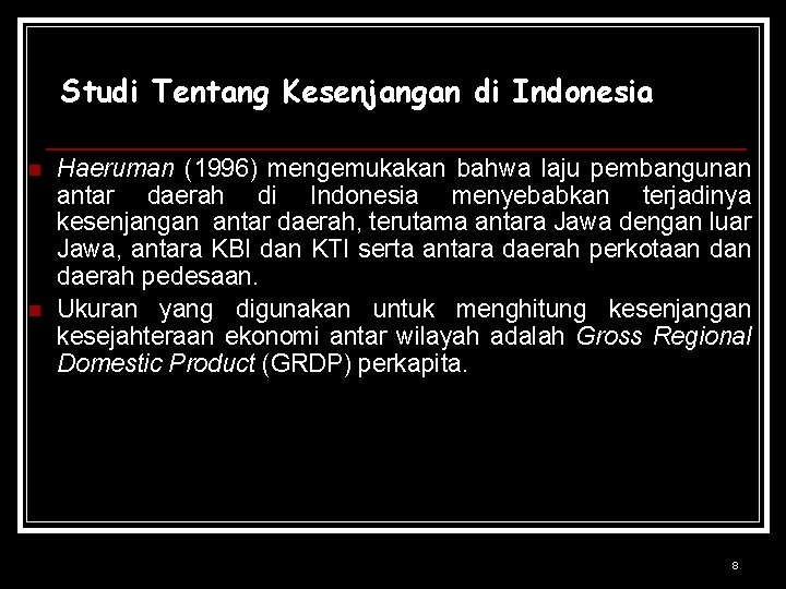 Studi Tentang Kesenjangan di Indonesia n n Haeruman (1996) mengemukakan bahwa laju pembangunan antar