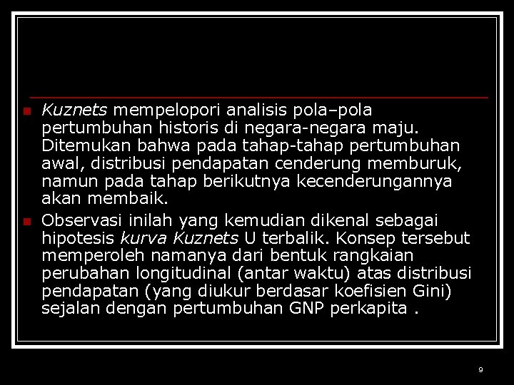 n n Kuznets mempelopori analisis pola–pola pertumbuhan historis di negara-negara maju. Ditemukan bahwa pada