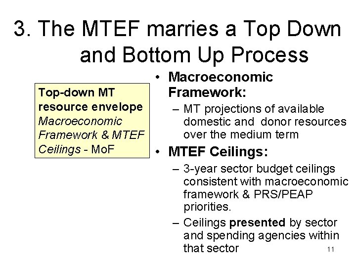 3. The MTEF marries a Top Down and Bottom Up Process • Macroeconomic Framework: