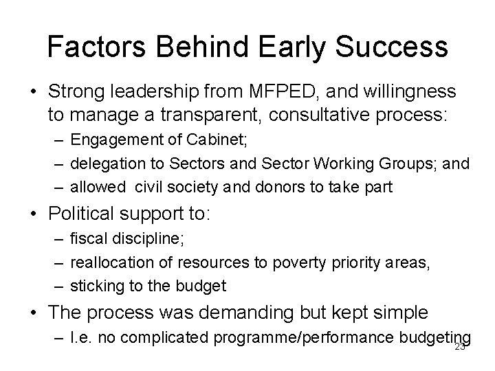 Factors Behind Early Success • Strong leadership from MFPED, and willingness to manage a