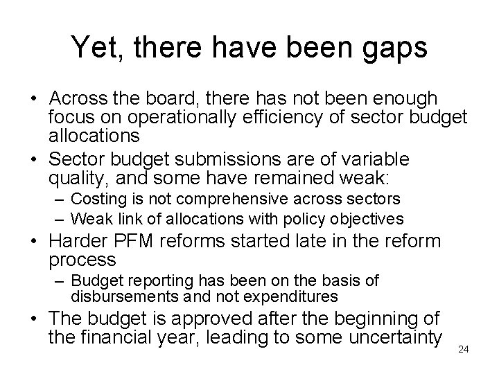 Yet, there have been gaps • Across the board, there has not been enough