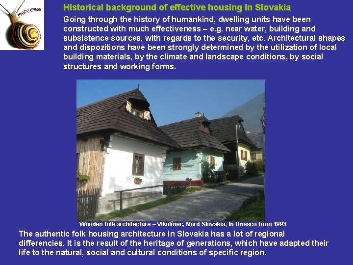 Historical background of effective housing in Slovakia Going through the history of humankind, dwelling