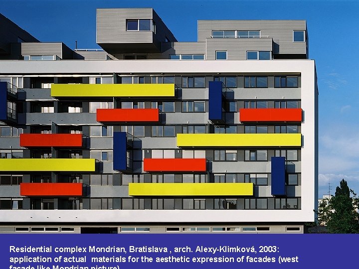 Residential complex Mondrian, Bratislava , arch. Alexy-Klimková, 2003: application of actual materials for the