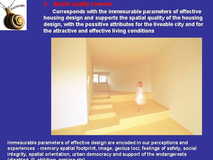 C. Spatial quality scenario Corresponds with the immesurable parameters of effective housing design and