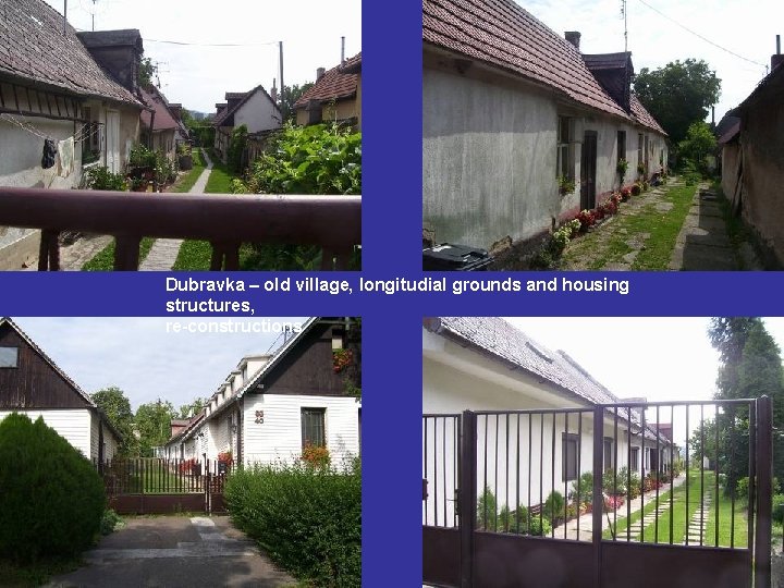 Dubravka – old village, longitudial grounds and housing structures, re-constructions 