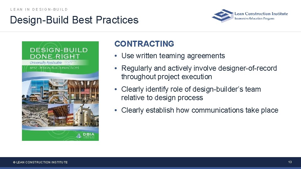 LEAN IN DESIGN-BUILD Design-Build Best Practices CONTRACTING • Use written teaming agreements • Regularly
