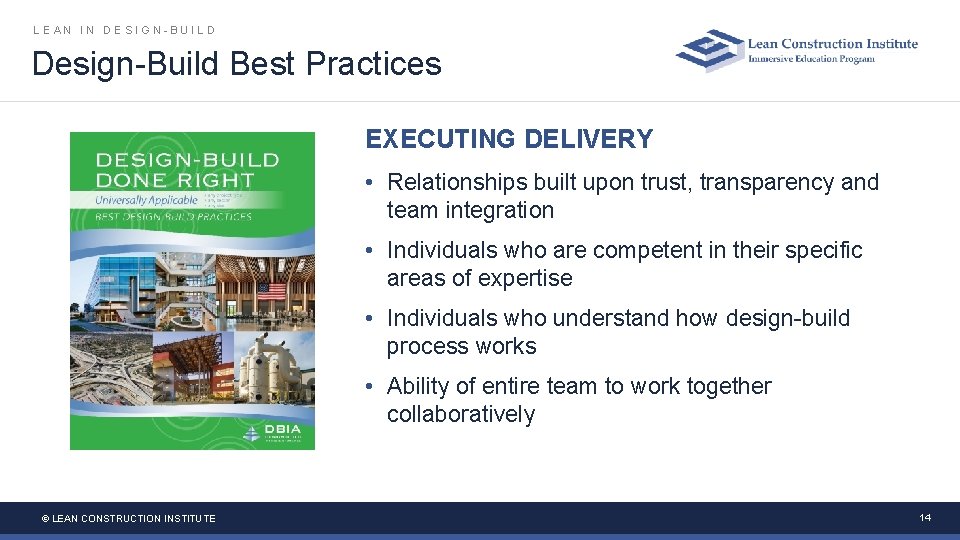 LEAN IN DESIGN-BUILD Design-Build Best Practices EXECUTING DELIVERY • Relationships built upon trust, transparency