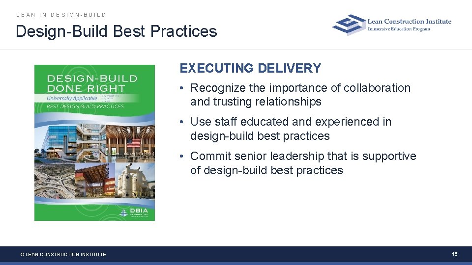 LEAN IN DESIGN-BUILD Design-Build Best Practices EXECUTING DELIVERY • Recognize the importance of collaboration LEAN IN DESIGN-BUILD Design-Build Best Practices EXECUTING DELIVERY • Recognize the importance of collaboration