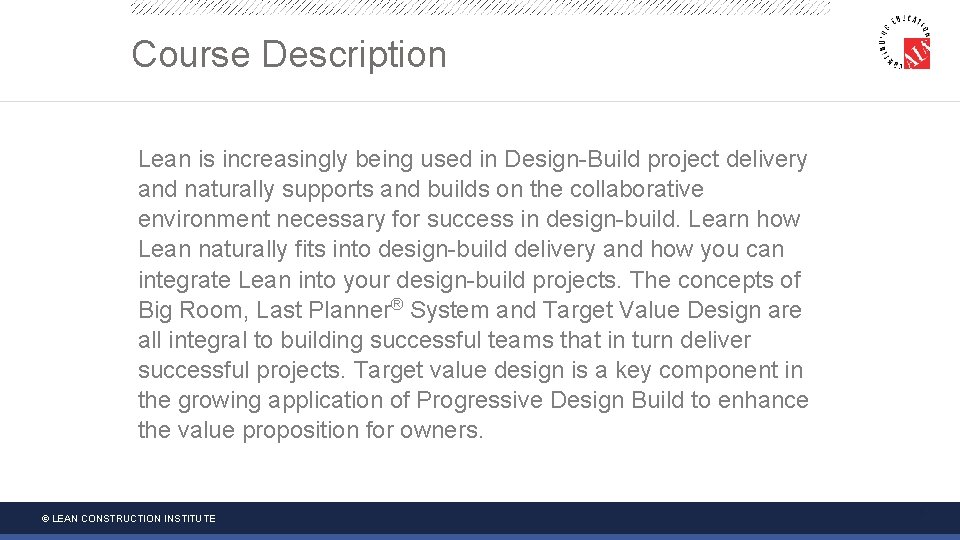 LEAN IN DESIGN-BUILD Course Description Lean is increasingly being used in Design-Build project delivery LEAN IN DESIGN-BUILD Course Description Lean is increasingly being used in Design-Build project delivery