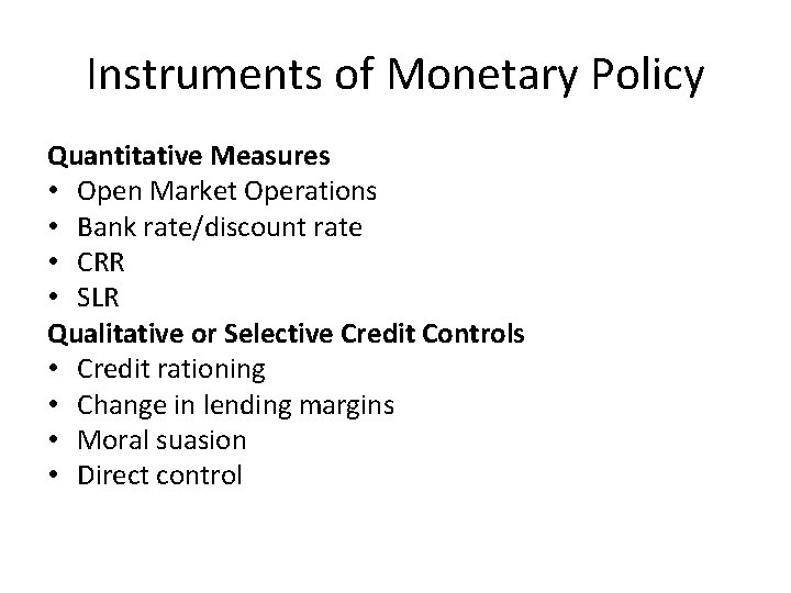 Instruments of Monetary Policy Quantitative Measures • Open Market Operations • Bank rate/discount rate