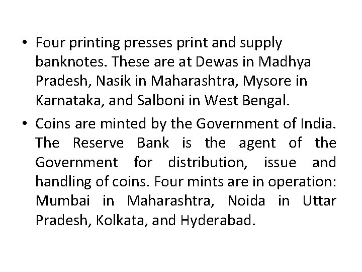  • Four printing presses print and supply banknotes. These are at Dewas in