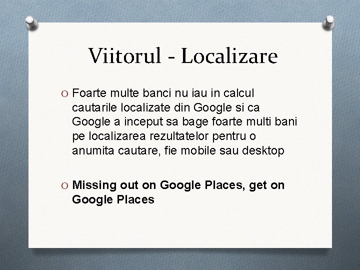 Viitorul - Localizare O Foarte multe banci nu iau in calcul cautarile localizate din