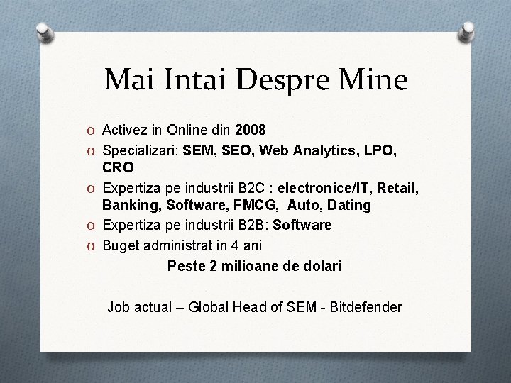 Mai Intai Despre Mine O Activez in Online din 2008 O Specializari: SEM, SEO,