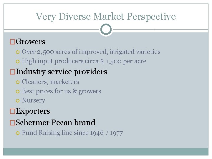 Very Diverse Market Perspective �Growers Over 2, 500 acres of improved, irrigated varieties High