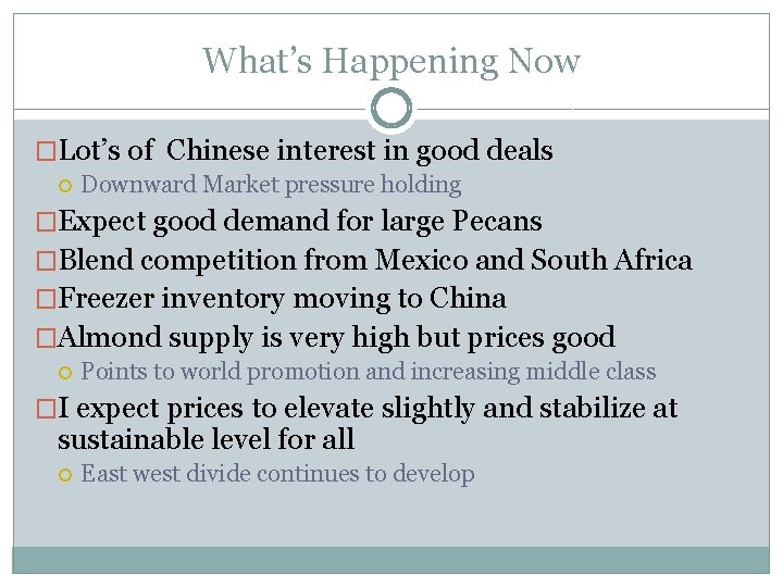 What’s Happening Now �Lot’s of Chinese interest in good deals Downward Market pressure holding