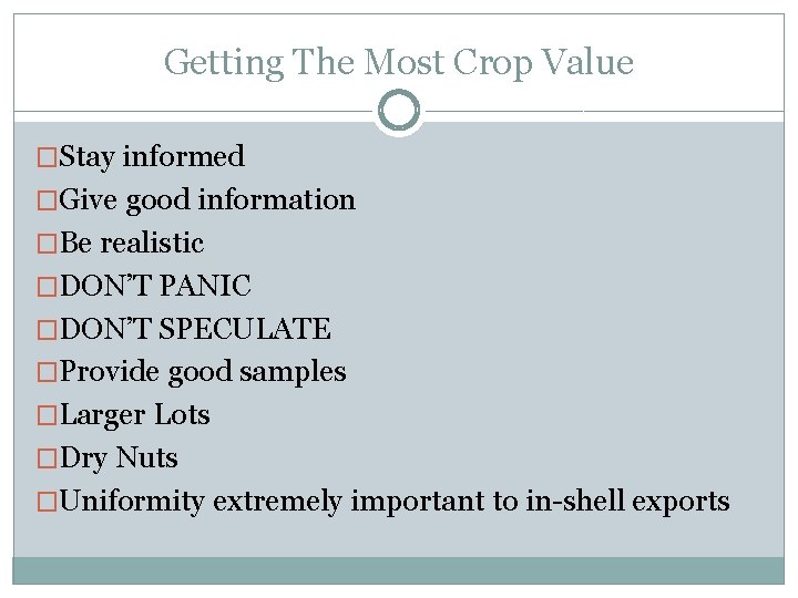 Getting The Most Crop Value �Stay informed �Give good information �Be realistic �DON’T PANIC