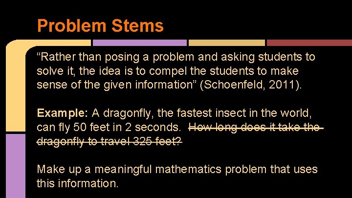 Problem Stems “Rather than posing a problem and asking students to solve it, the