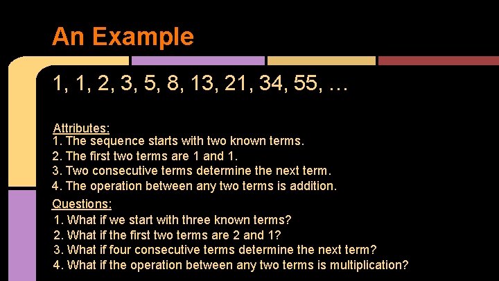 An Example 1, 1, 2, 3, 5, 8, 13, 21, 34, 55, … Attributes: