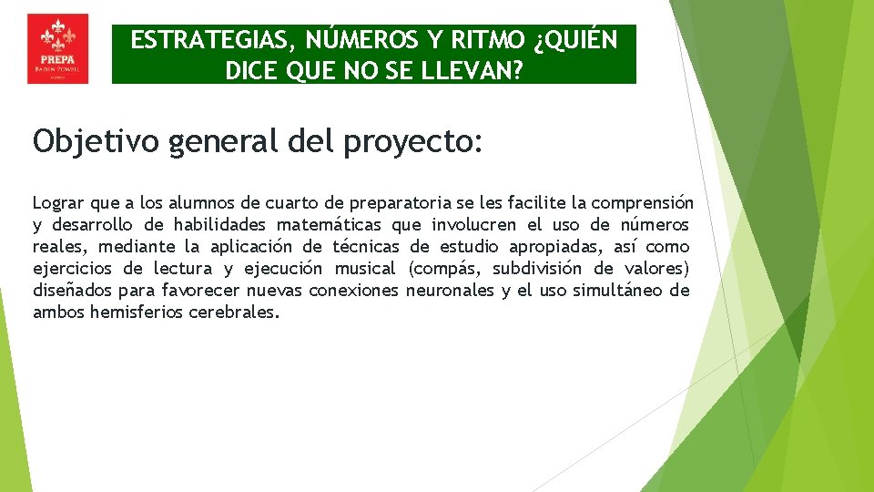 ESTRATEGIAS, NÚMEROS Y RITMO ¿QUIÉN DICE QUE NO SE LLEVAN? Objetivo general del proyecto: