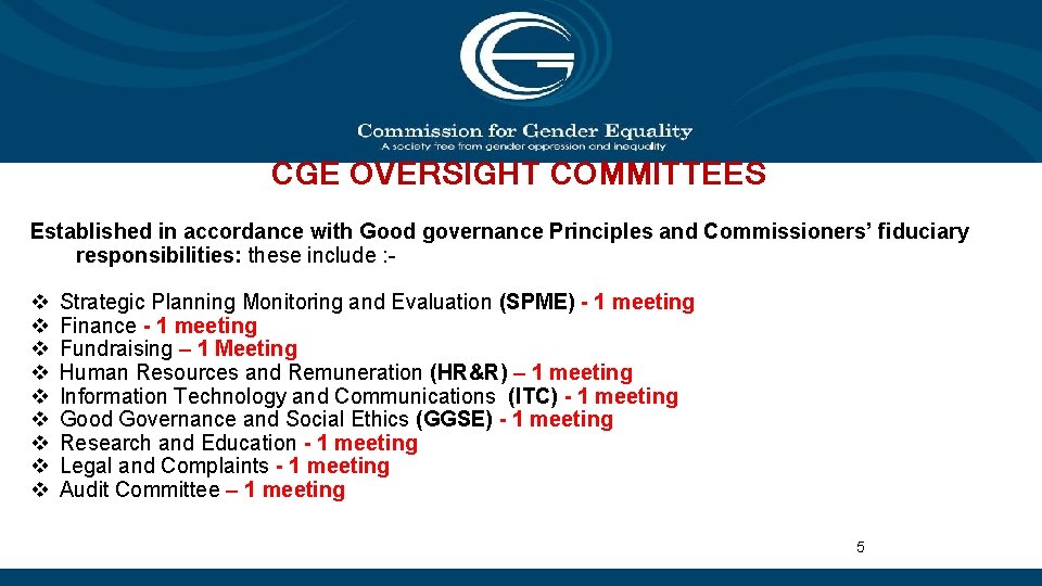 CGE OVERSIGHT COMMITTEES Established in accordance with Good governance Principles and Commissioners’ fiduciary responsibilities: