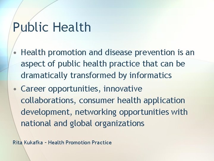 Public Health • Health promotion and disease prevention is an aspect of public health