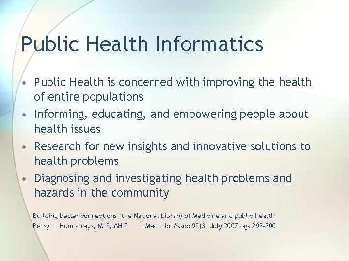 Public Health Informatics • Public Health is concerned with improving the health of entire