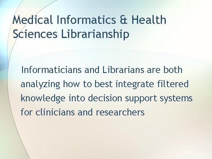 Medical Informatics & Health Sciences Librarianship Informaticians and Librarians are both analyzing how to